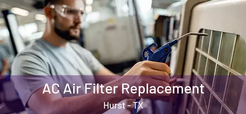  AC Air Filter Replacement Hurst - TX