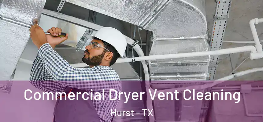  Commercial Dryer Vent Cleaning Hurst - TX