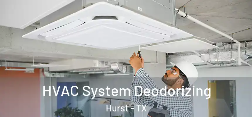  HVAC System Deodorizing Hurst - TX