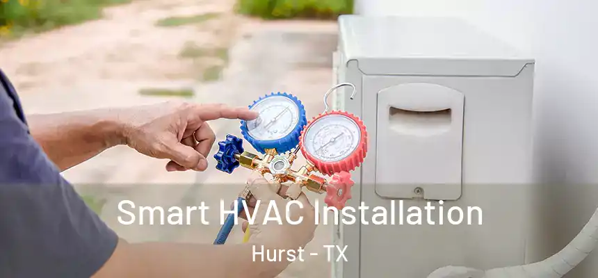 Smart HVAC Installation Hurst - TX
