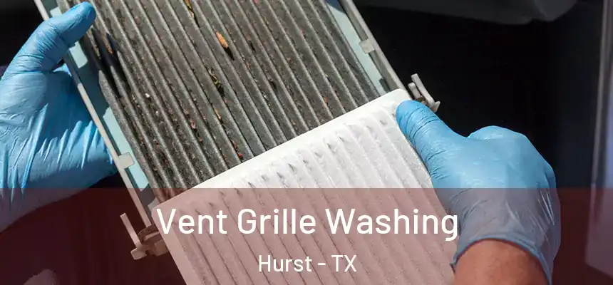  Vent Grille Washing Hurst - TX